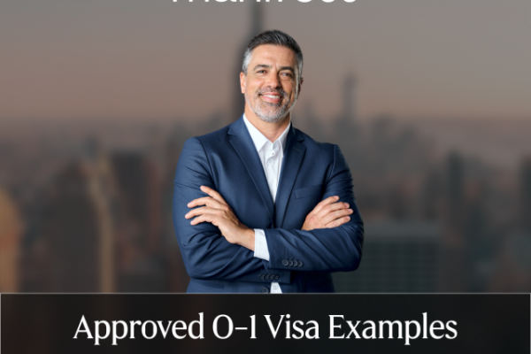 Approved O-1 Visa Examples: Real Life Stories of Extraordinary Professionals
