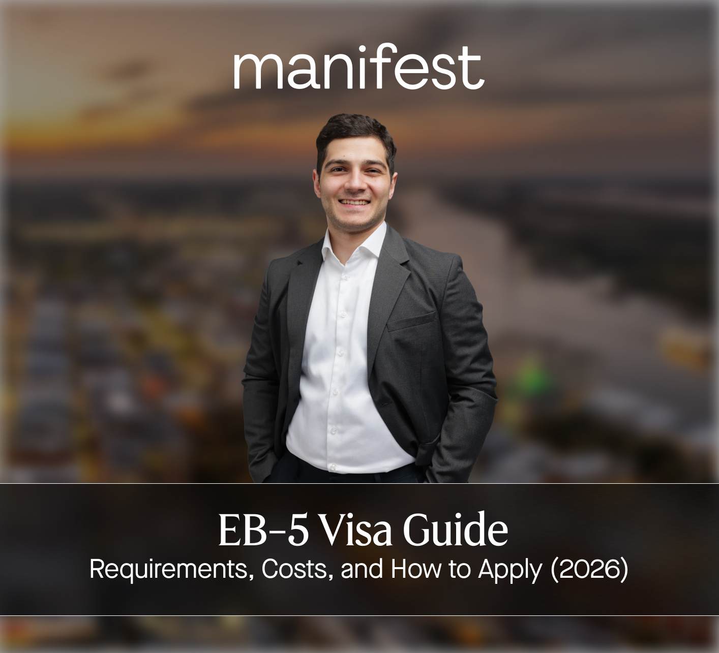 EB-5 Visa Guide: Requirements, Costs, and How to Apply Modern Immigration  and employment blog Manifest Law